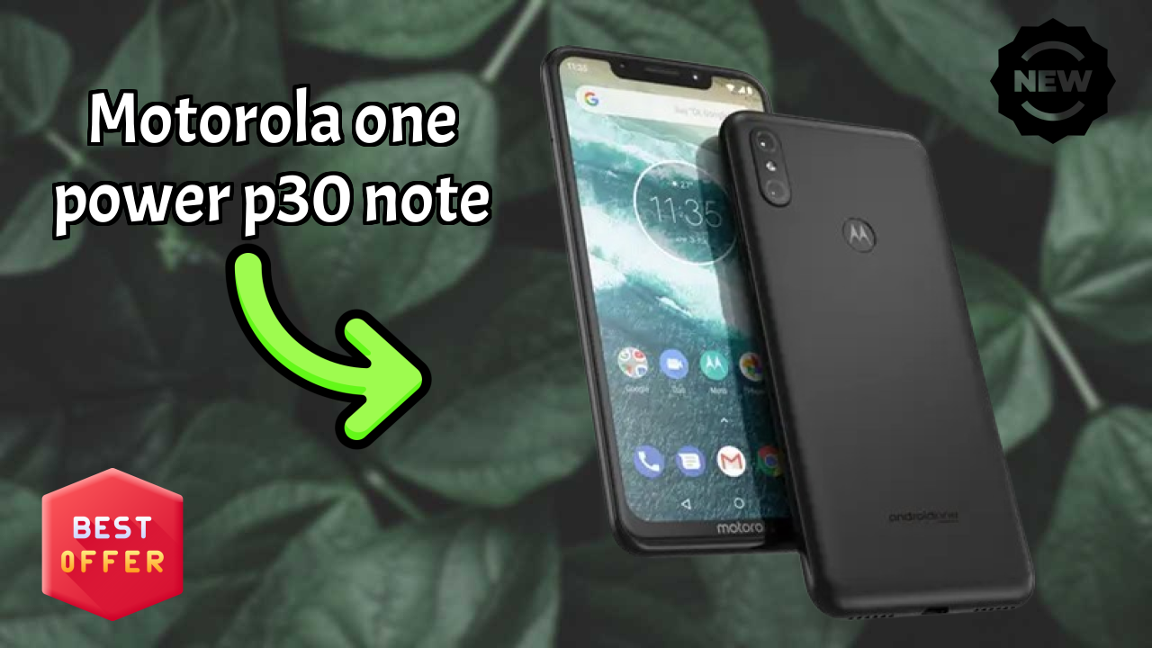 Motorola One Power (P30 Note) 2026 फीचर बैटल – टॉप विकल्प?