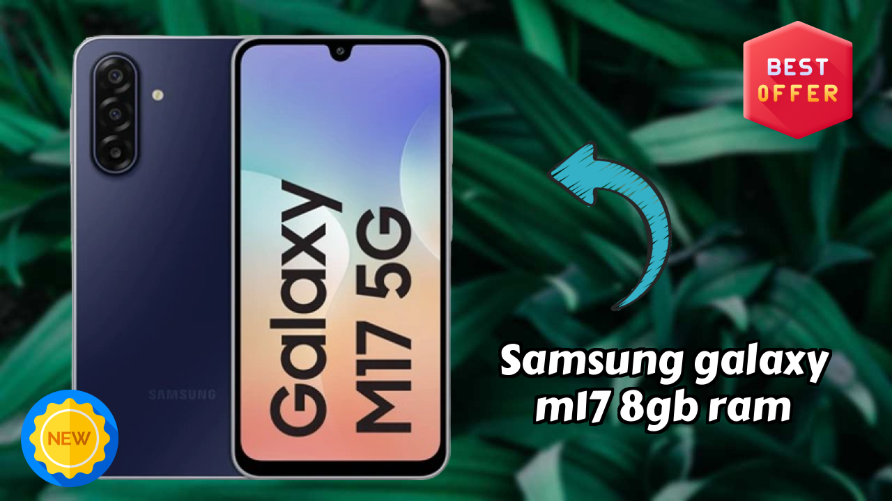 ₹15,999 पर Samsung Galaxy M17 8GB RAM - पूरा शॉपिंग गाइड