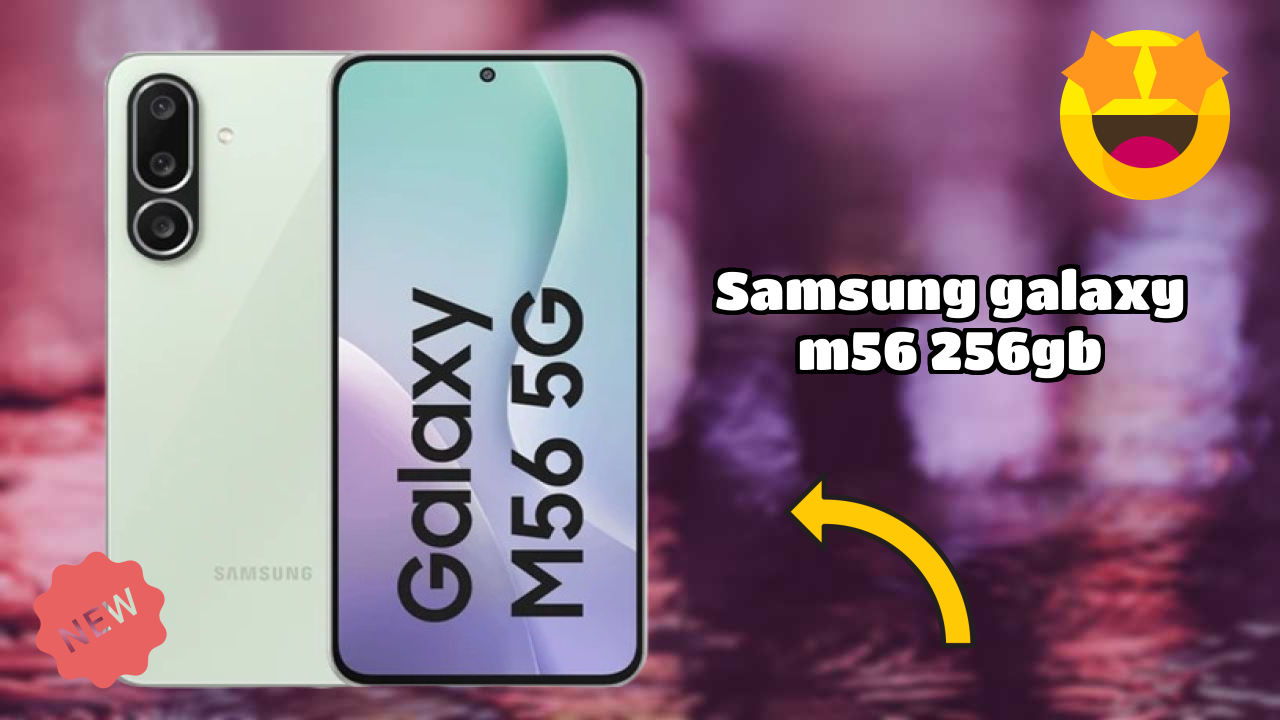 Samsung Galaxy M56 256GB 2026: पूरा गाइड और रिव्यु