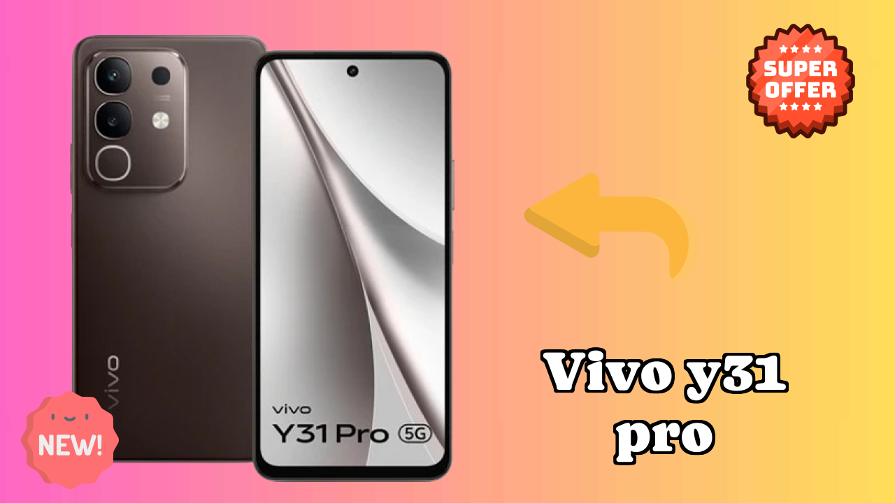 Vivo Y31 Pro 2026 सभी फीचर्स की तुलना