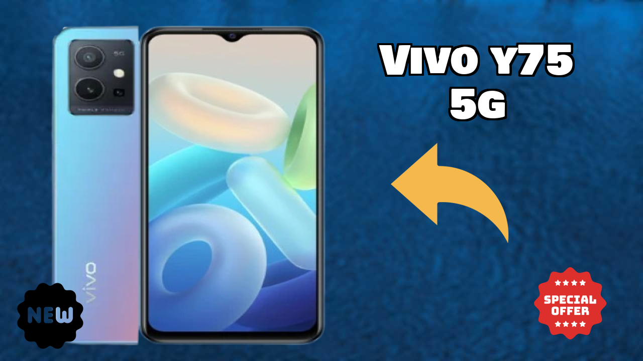 Vivo Vivo Y75 5G - टॉप फीचर्स जो आपको जानने चाहिए