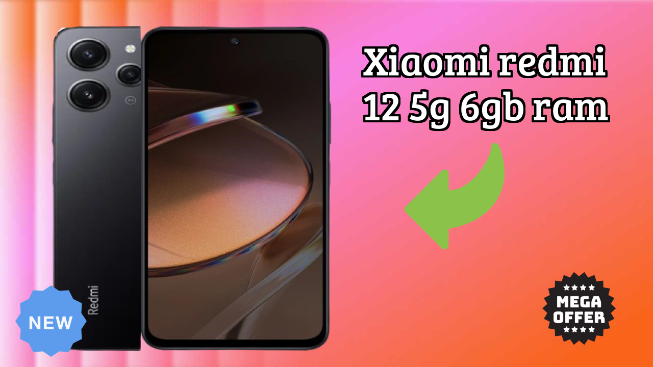 2026 Xiaomi Redmi 12 5G 6GB RAM: बेस्ट और उच्च क्वॉलिटी स्मार्टफोन