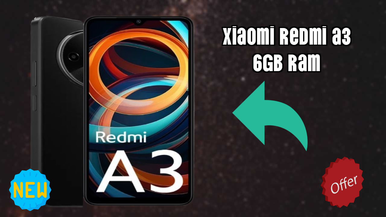  बेस्टबजट फोन अलर्ट: Xiaomi Redmi A3 6GB RAM अब सिर्फ ₹7,926 में